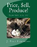 Price, $ell, Produce!: Can you dig it?