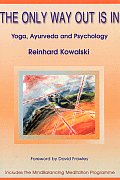 Only Way Out Is in Yoga Ayurveda & Psychology