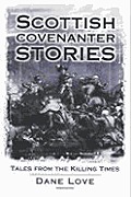 Scottish Covenanter Stories Tales from the Killing Times