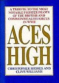 Aces High A Tribute to the Highest Scoring Fighter Pilots of the British & Commonwealth