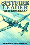 Spitfire Leader The Flying Career of Wing Cdr Evan Rosie MacKie Dso Dfc & Bar Dfc U S New Zealand Fighter Ace