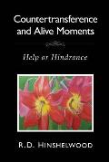 Countertransference and Alive Moments: Help or Hindrance