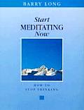 Start Meditating Now How to Stop Thinking