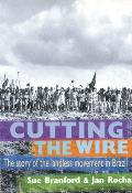 Cutting the Wire: The Story of the Landless Movement in Brazil