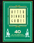 After Dinner Games 40 of the Greatest After Dinner Games