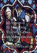 Studies n Medieval Stained Glass & Monasticism