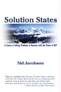 Solution States: A Course in Solving Problems in Business with the Power of Nlp
