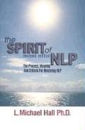 The Spirit of Nlp: The Process, Meaning & Criteria for Mastering Nlp (Revised Edition)