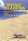 Instant Relaxation: How to Reduce Stress at Work, at Home and in Your Daily Life