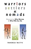 Warriors, Settlers & Nomads: Discovering Who We Are and What We Can Be