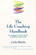 The Life Coaching Handbook: Everything You Need To Be An Effective Life Coach