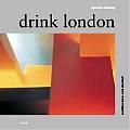 Drink London Architecture & Alcohol