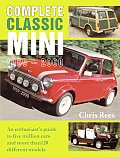Complete Classic Mini 1959 2000 An Enthusiasts Guide to Five Million Cars & More Than 120 Different Models