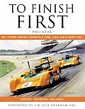 To Finish First My Years Inside Formula One Can Am & Indy 500