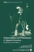 Independence and Revolution in Spanish America: Perspectives and Problems