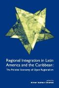 Regional Integration in Latin America and the Caribbean: The Political Economy of Open Regionalism