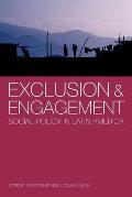 Exclusion and Engagement: Social Policy in Latin America