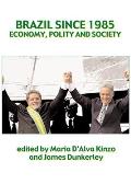 Brazil Since 1985 Politics Economy & Society