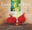 Gaias Kitchen Vegetarian Recipes for Family & Community