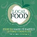 Local Food: How to Make It Happen in Your Community Volume 1