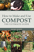 How to Make & Use Compost The Ultimate Guide