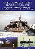 Rails Across the Sea: The Harwich - Zeebrugge Train Ferry Story