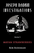 Joseph Radkin Investigations - Book 5: Mayan Strawberries