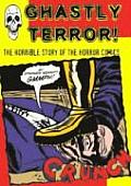 Ghastly Terror The Horrible Story of the Horror Comics
