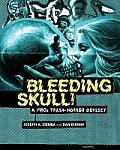 Bleeding Skull A 1980s Trash Horror Odyssey