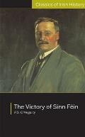 Victory of Sinn Fein How It Won It & How It Used It