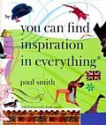 Paul Smith You Can Find Inspiration in Everything