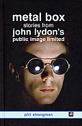 Metal Box Stories from John Lydons Public Image Limited
