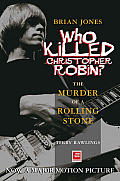 Brian Jones Who Killed Christopher Robin The Truth Behind the Murder of a Rolling Stone