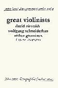 Great Violinists. 3 Discographies. David Oistrakh, Wolfgang Schneiderhan, Arthur Grumiaux. [2004].