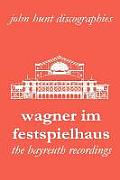 Wagner Im Festspielhaus. Discography of the Bayreuth Festival. [2006].