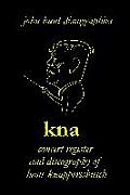Hans Knappertsbusch. Kna: Concert Register and Discography of Hans Knappertsbusch, 1888-1965. Second Edition. [2007].