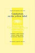 Conductors On The Yellow Label [Deutsche Grammophon]. 8 Discographies. Fritz Lehmann, Ferdinand Leitner, Ferenc Fricsay, Eugen Jochum, Leopold Ludwig,