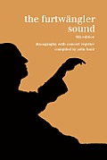 The Furtw?ngler Sound. Discography and Concert Listing. Sixth Edition. [Furtwaengler / Furtwangler] [1999].