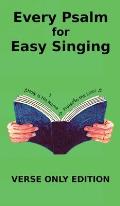 Every Psalm for Easy Singing: A translation for singing arranged in daily portions. Verse only edition