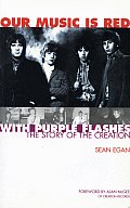 Our Music Is Red with Purple Flashes: The Story of the Creation