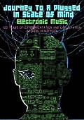 Journey to a Plugged in State of Mind Electronic Music 100 Years of Experimentation & Exploitation