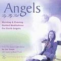 Angels by My Side: Morning & Evening Guided Meditations for Earth Angels