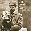 Noble Hounds & Dear Companions The Royal Photograph Collection