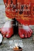 At the Feet of the Goddess: Divine Feminine in Local Hindu Religion