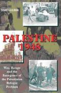 Palestine 1948: War, Escape and the Emergence of the Palestinian Problem