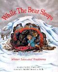 While The Bear Sleeps Winter Tales & Tra
