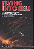 Flying Into Hell: The Bomber Command Offensive as Seen Through the Experience of Twenty Crews