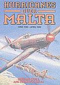 Hurricanes Over Malta June 1940 April 1942