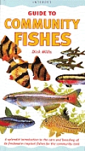 Community Fishes A Splendid Introduction to the Care & Breeding of 60 Freshwater Tropical Fishes for the Community Tank