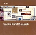 Creating Digital Photobooks How to Design & Self Publish Your Own Books